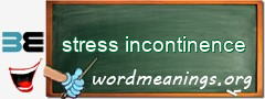 WordMeaning blackboard for stress incontinence